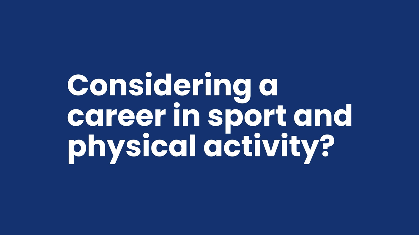 Considering a career in sport and physical activity?