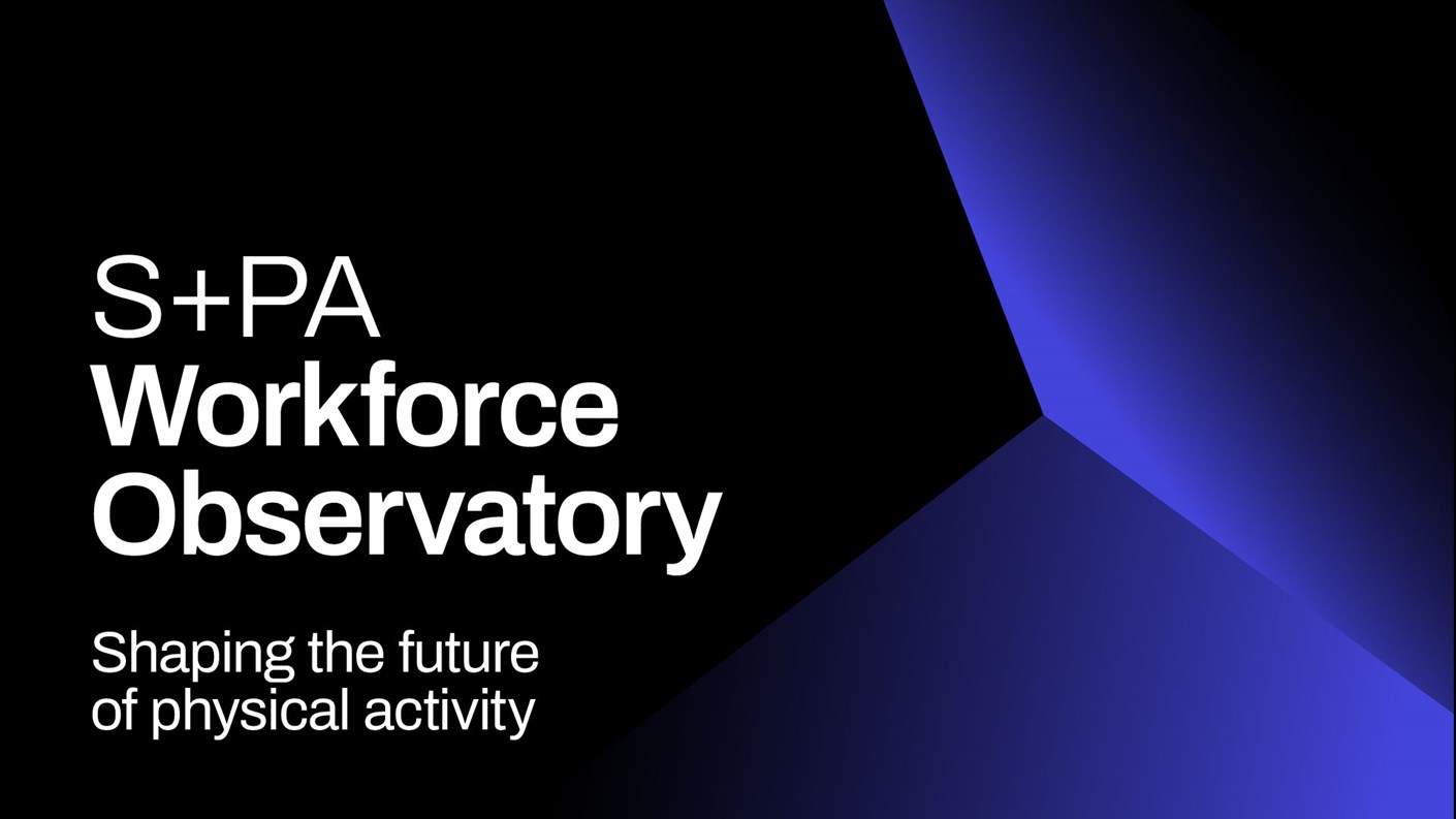 S + PA Workforce Observatory Shaping the future of physical activity